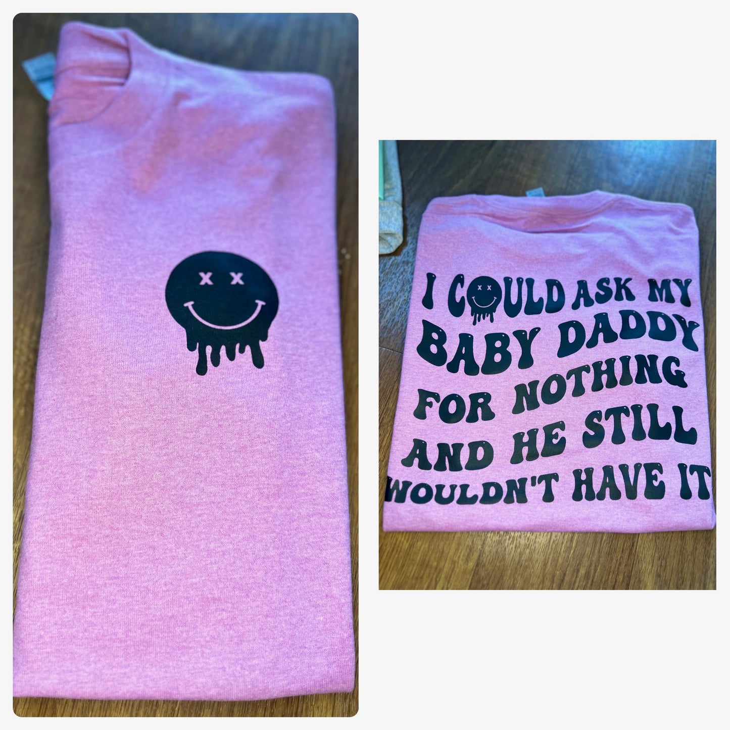 I could ask my baby daddy adult tshirt