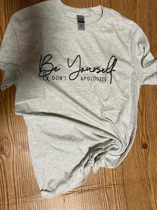 Be yourself and don’t apologize adult t-shirt